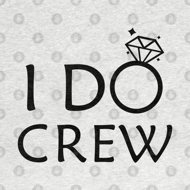 I do crew - Bridesmaid by KC Happy Shop